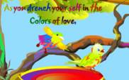As You Drench Yourself in the Colors of Love